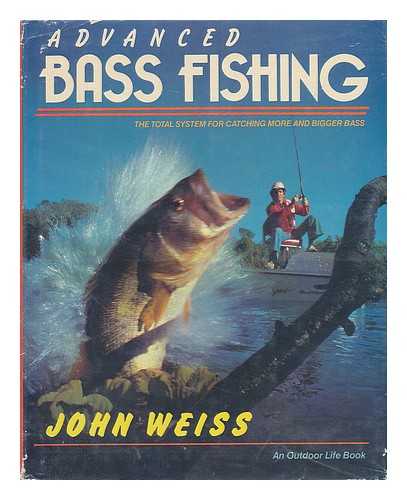 WEISS, JOHN - Advanced Bass Fishing