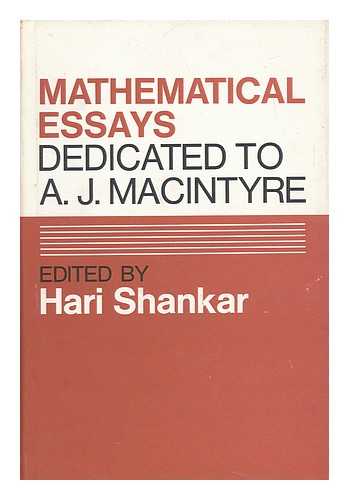SHANKAR, HARI / MACINTYRE, ARCHIBALD J. (1908-1967) - Mathematical Essays Dedicated to A. J. MacIntyre / edited by Hari Shankar