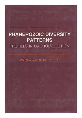 VALENTINE, JAMES W. - Phanerozoic Diversity Patterns : Profiles in MacRoevolution / James W. Valentine, Editor
