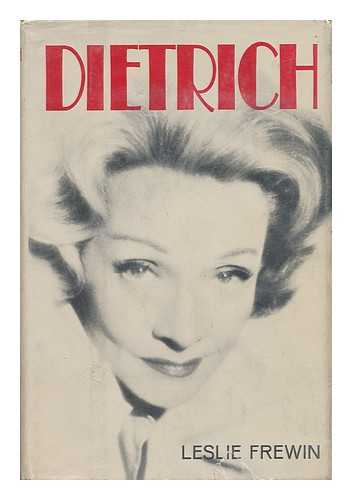 FREWIN, LESLIE (1917-) - Dietrich; the Story of a Star