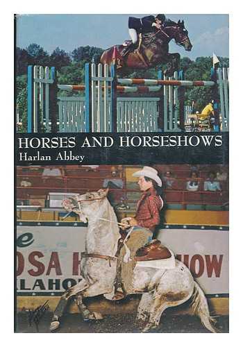 ABBEY, HARLAN C. - Horses and Horse Shows