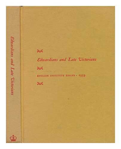 THE ENGLISH INSTITUTE - Edwardians and Late Victorians - English Institute Essays, 1959