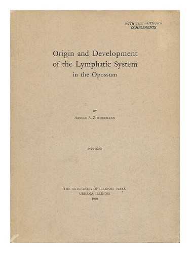 ZIMMERMANN, ARNOLD A. - Origin and Development of the Lymphatic System in the Opossum