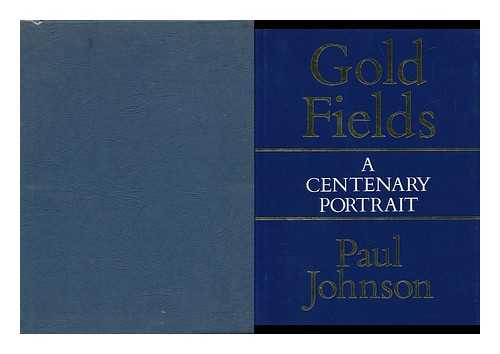 JOHNSON, PAUL - Consolidated Gold Fields - a Centenary Portrait