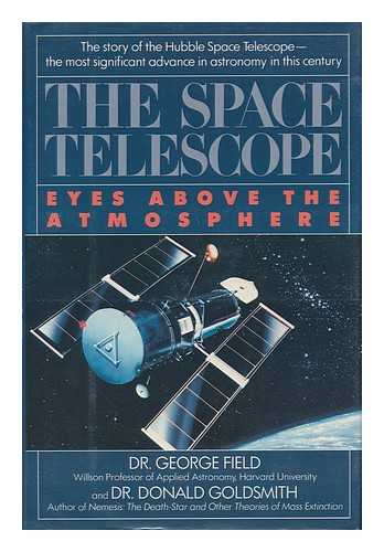 FIELD, DR. GEORGE AND GOLDSMITH, DR. DONALD - The Space Telescope