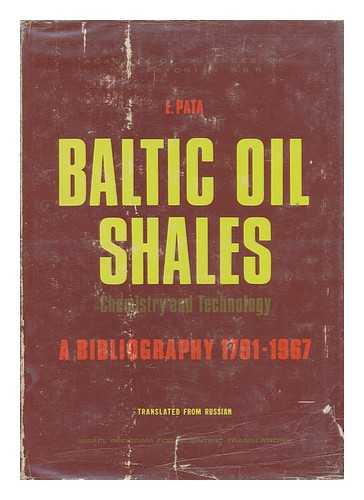 PATA, E. - Baltic Oil Shales, Chemistry and Technology, a Bibliography 1791-1967