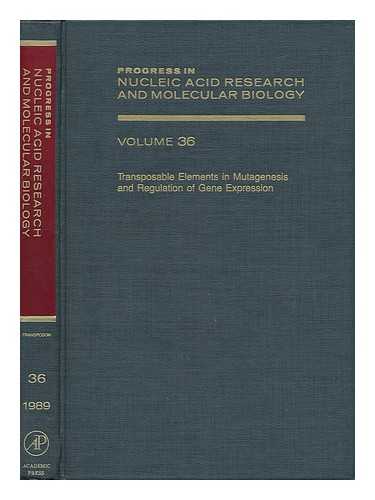 COHN, WALDO E. AND MOLDAVE, KIVIE - Progress in Nucleic Acid Research and Molecular Biology - Volume 36, Transposable Elements in Mutagenesis and Regulation of Gene Expression