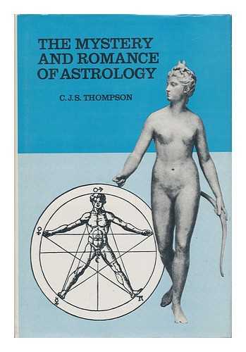 THOMPSON, CHARLES JOHN SAMUEL (1862-1943) - The Mystery and Romance of Astrology