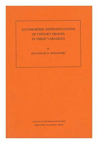 ROGAWSKI, JONATHAN D. - Automorphic Representations of Unitary Groups in Three Variables