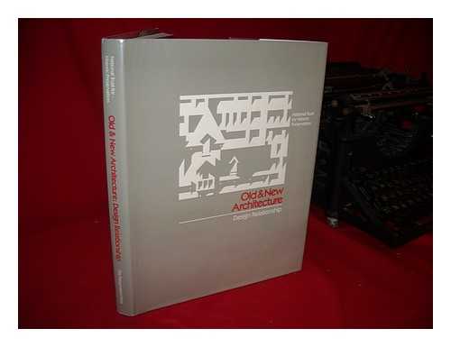 NATIONAL TRUST FOR HISTORIC PRESERVATION IN THE UNITED STATES. SOCIETY OF ARCHITECTURAL HISTORIANS. LATROBE CHAPTER (WASHINGTON, D. C. ). AMERICAN INSTITUTE OF ARCHITECTS. WASHINGTON-METROPOLITAN CHAPTE - Old & New Architecture : Design Relationship : from a Conference / Sponsored by National Trust for Historic Preservation, Latrobe Chapter, Society of Architectural Historians [And] Washington Metropolitan Chapter, American Institute of Architects