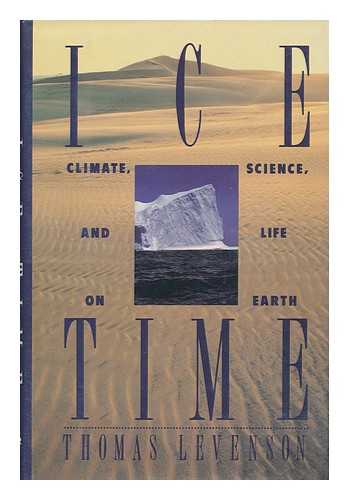 LEVENSON, THOMAS - Ice Time - Climate, Science, and Life on Earth