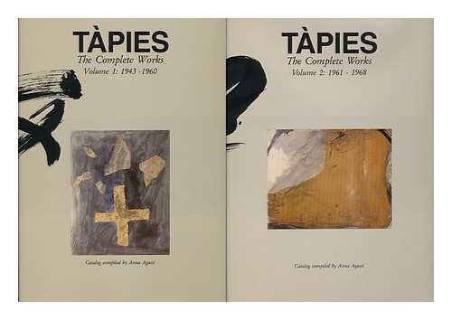 TAPIES, ANTONI (1923-) - Tapies : the Complete Works / Direction and Cataloging, Anna Agusta ; Foreword, Georges Raillard ; Chronology, Miquel Tapies ; Translated by Richard-Lewis Rees and Asti Hustvedt. Complete in Two Volumes