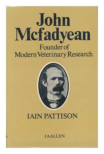 PATTISON, IAIN - John McFadyean - a Great British Veterinarian