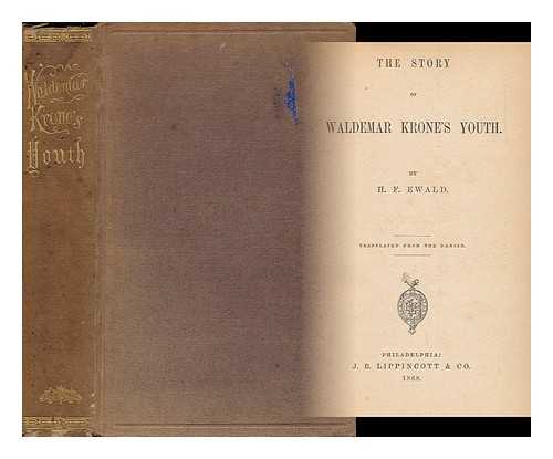 EWALD, HERMAN FREDERIK (1821-1908) - The Story of Waldemar Krone's Youth - [Uniform Title: Waldemar Krones Ungdoms-Historie]