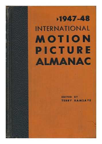 RAMSAYE, TERRY AND IVERS, JAMES D. AND AARONSON, CHARLES D. - International Motion Picture Almanac 1947-48