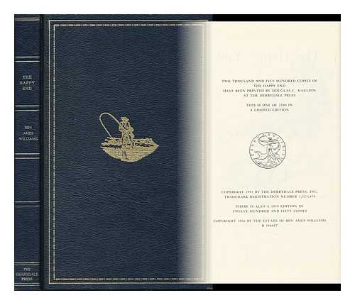 WILLIAMS, BEN AMES (1889-1953) - The Happy End, by Ben Ames Williams; Foreword by Kenneth Roberts, Illustrated by Churchill Ettinger [Contents: the Happy Road. --The Centaurs. --Cash in Hand. --Bob White. --The Fog Blew over the Mountain. --Ways That Are Dark. --The Old Mens Pool. --The Eftest Way. --Rendezvous]