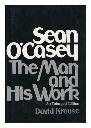 KRAUSE, DAVID (1917-) - Sean O'Casey: the Man and His Work