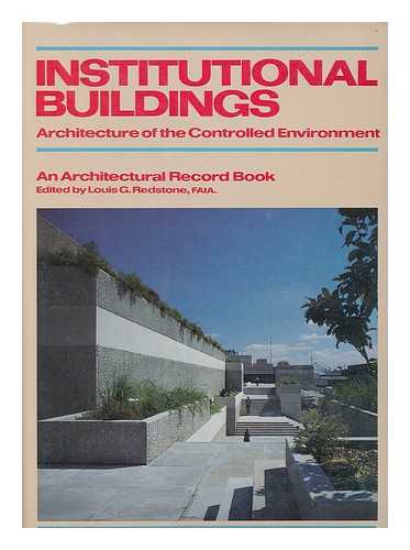 REDSTONE, LOUIS G. - Institutional Buildings : Architecture of the Controlled Environment