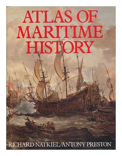 NATKIEL, RICHARD AND ANTONY PRESTON - Atlas of Maritime History