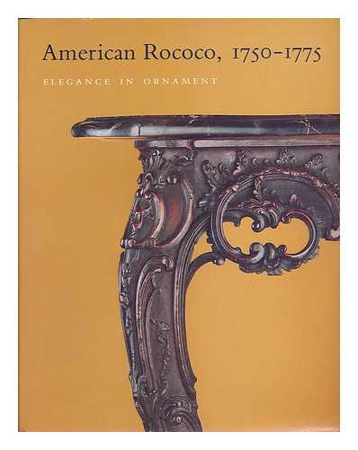 HECKSCHER, MORRISON H. - American Rococo, 1750-1775 : Elegance in Ornament / Morrison H. Heckscher, Leslie Greene Bowman