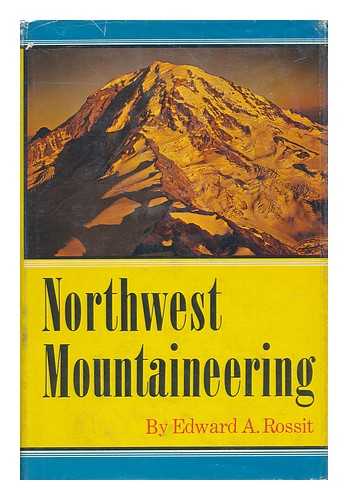 ROSSIT, EDWARD A. - Northwest Mountaineering