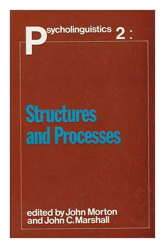 MORTON, JOHN AND MARSHALL, JOHN C. - Psycholinguistics 2: Structures and Processes