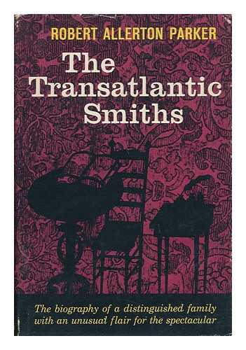 PARKER, ROBERT ALLERTON - The Transatlantic Smiths