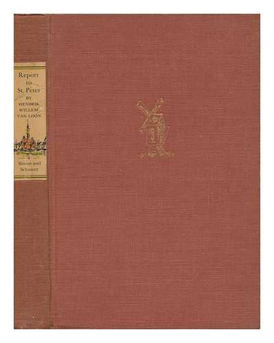 VAN LOOM, HENDRIK WILLEM - Report to Saint Peter, Upon the Kind of World in Which Hendrik Willem Van Loon Spent the First Years of His Life