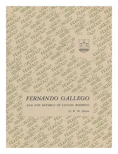 QUINN, ROBERT MACLEAN - Fernando Gallego and the Retablo of Ciudad Rodrigo. Version Espanola De Renato Rosaldo