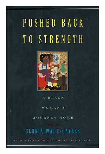 WADE-GAYLES, GLORIA - Pushed Back to Strength - a Black Woman's Journey Home