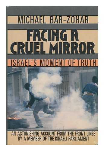 BAR-ZOHAR, MICHAEL - Facing a Cruel Mirror - Israel's Moment of Truth
