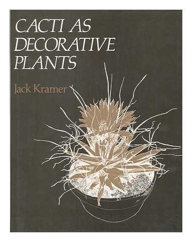 KRAMER, JACK (1927-) - Cacti As Decorative Plants. Drawings by Michael Valdez (Unless Otherwise Stated)