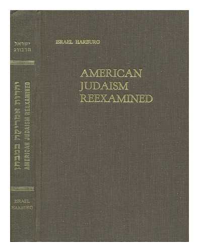 HARBURG, ISRAEL - American Judaism Reexamined - Essays - the Struggle of Jewish Culture in an Open Society