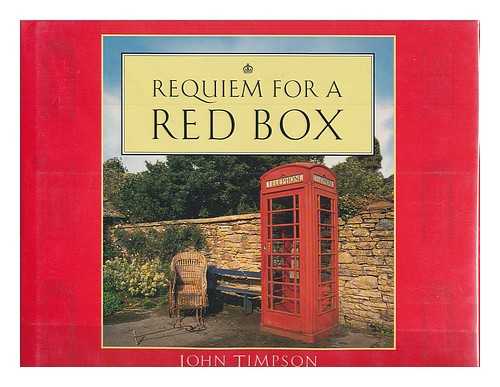 TIMPSON, JOHN (1928-) - Requiem for a Red Box / John Timpson ; Photographers Neil McAllister, Val Corbett