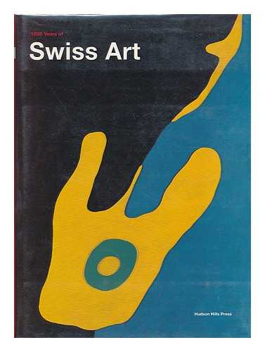 HORAT, HEINZ - 1000 Years of Swiss Art / Edited by Heinz Horat ; [Translations, BMP Translation Services ... Et Al. ]