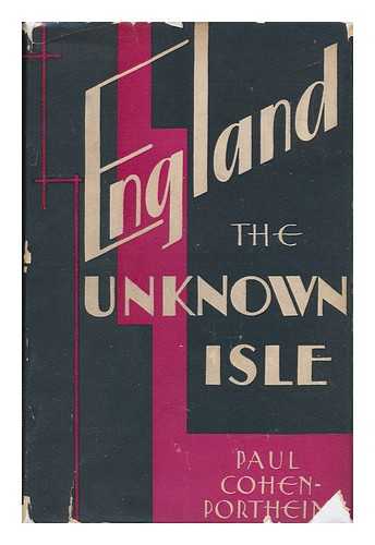 COHEN-PORTHEIM, PAUL - England, the Unknown Isle