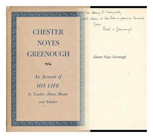 GREENOUGH, RUTH HORNBLOWER - Chester Noyes Greenough - an Account of His Life As Teacher, Dean, Master & Scholar