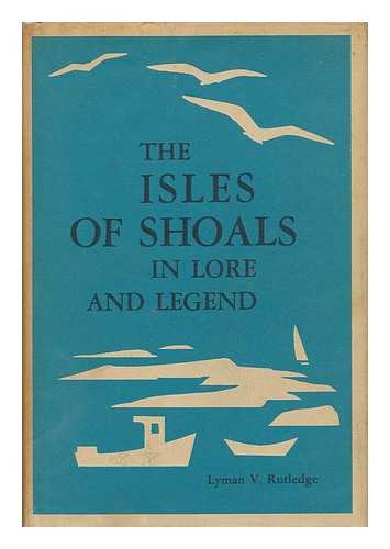 RUTLEDGE, LYMAN V. - The Isles of Shoals in Lore and Legend