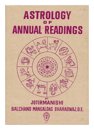 JOTIRMANISHI. BALCHAND MANGALDAS BHARADWAJ B. E. - Astrology of Annual Readings