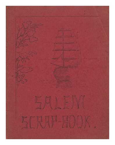 PARKER, MARY SALTONSTALL AND OLIVER, S. E. C. - . ..salem Scrap Book