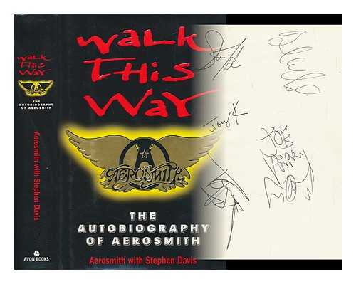 DAVIS, STEPHEN (1947-). AEROSMITH (MUSICAL GROUP) - Walk This Way : the Autobiography of Aerosmith / Aerosmith with Stephen Davis