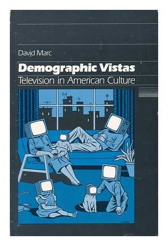MARC, DAVID - Demographic Vistas - Television in American Culture