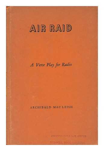 MACLEISH, ARCHIBALD - Air Raid - a Verse Play for Radio