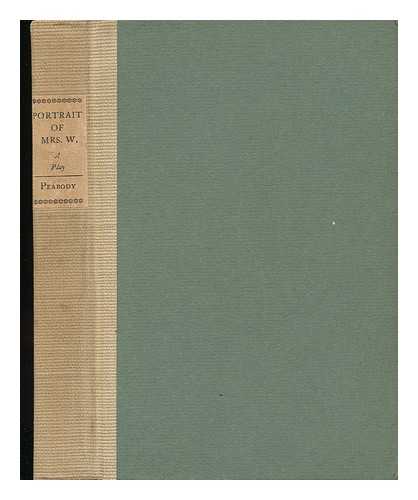 PEABODY, JOSEPHINE PRESTON - Portrait of Mrs. W. - a Play in Three Acts with an Epilogue