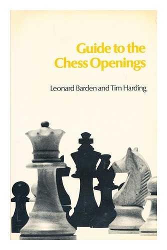 BARDEN, LEONARD AND TIM HARDING - Guide to the Chess Openings