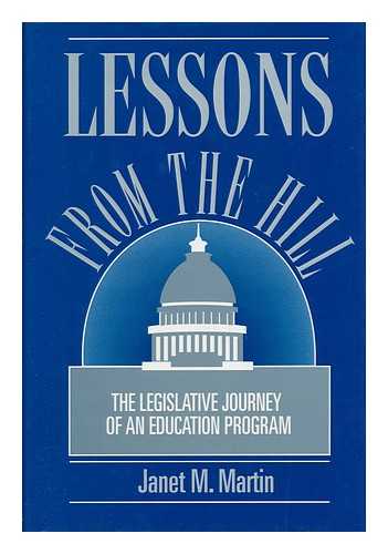 MARTIN, JANET M. - Lessons from the Hill - the Legislative Journey of an Education Program