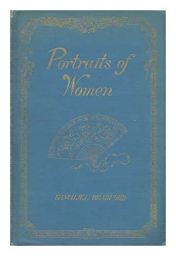 BRADFORD, GAMALIEL - Portraits of Women