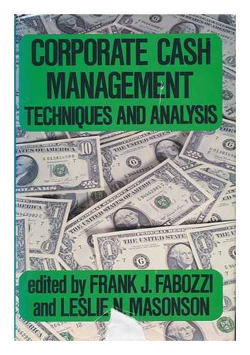 FABOZZI, FRANK J. AND HANSON/PEAT, WALTER E. AND MITCHELL, MARWICK - Corporate Cash Management - Techniques and Analysis