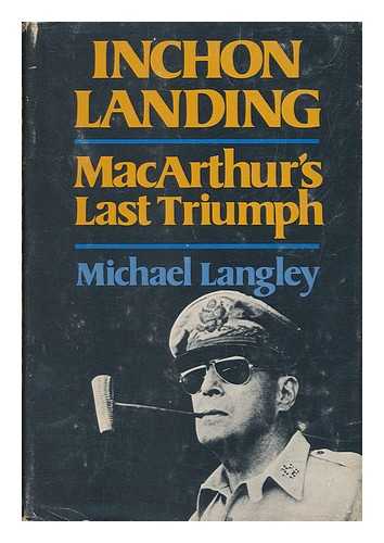 LANGLEY, MICHAEL - Inchon Landing - MacArthur's Last Triumph