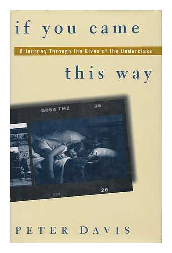 DAVIS, PETER - If You Came This Way - a Journey through the Lives of the Underclass